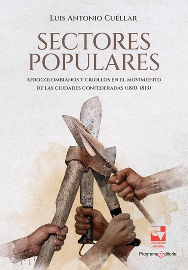 Sectores populares afrocolombianos y criollos en el movimiento de las ciudades confederadas (1810-1813) - cover