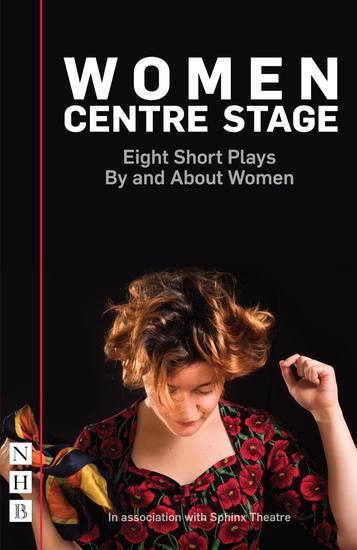 Women Centre Stage: Eight Short Plays By and About Women - cover