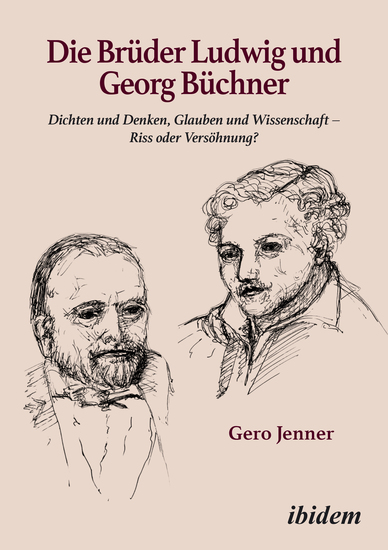 Die Brüder Ludwig und Georg Büchner - Dichten und Denken Glauben und Wissenschaft – Riss oder Versöhnung? - cover