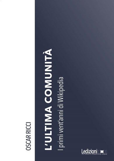 L'ultima comunità - I primi vent'anni di Wikipedia - cover