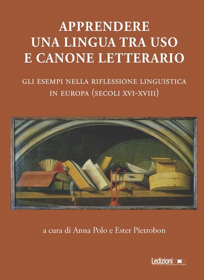 Apprendere una lingua tra uso e canone letterario - Gli esempi nella riflessione linguistica in Europa (secoli XVI-XVIII) - cover