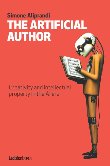 The Artificial Author - Creativity and intellectual property in the AI era - cover