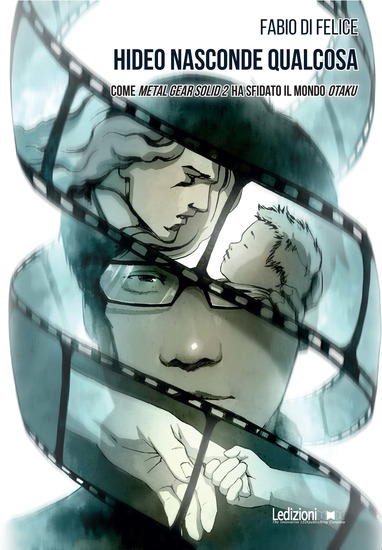 Hideo nasconde qualcosa - Come Metal Gear Solid 2 ha sfidato il mondo otaku - cover