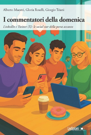 I commentatori della domenica - LinkedIn e Twitter (X): le social star della porta accanto - cover