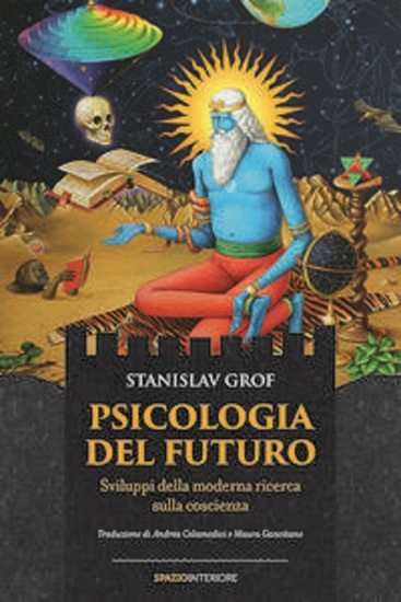 Psicologia del futuro - Sviluppi della moderna ricerca sulla coscienza - cover