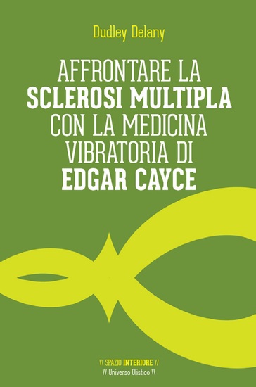 Affrontare la sclerosi multipla con la medicina vibratoria di Edgar Cayce - cover
