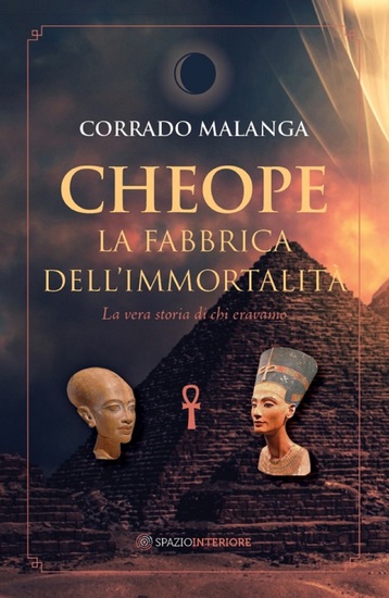 Cheope - La fabbrica dell'immortalità - La vera storia di chi eravamo - cover