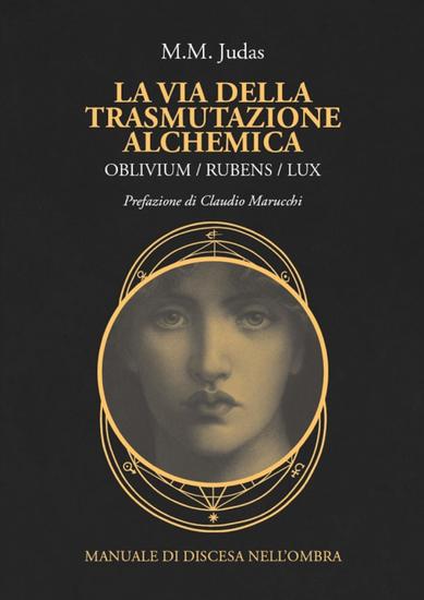 La via della trasmutazione alchemica - OBLIVIUM RUBENS LUX Manuale di discesa nell'ombra - cover