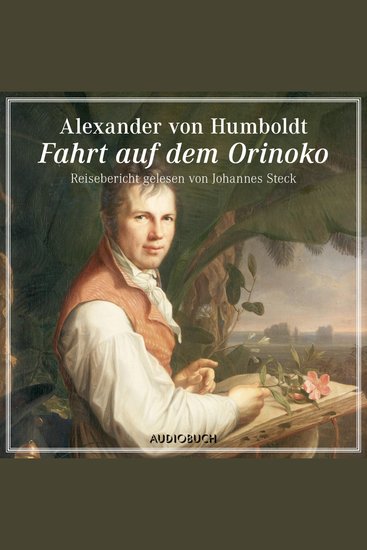 Fahrt auf dem Orinoko - Reisebericht gelesen von Johannes Steck - cover