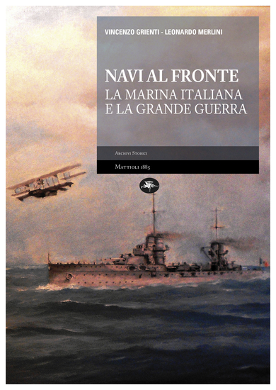 Navi al fronte – La Marina Italiana e la Grande Guerra - cover