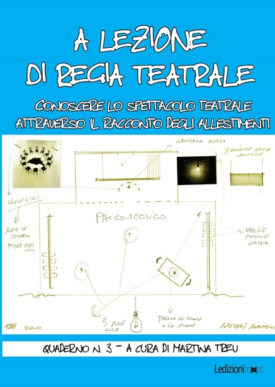 A lezione di regia teatrale - quaderno n 3 - Conoscere lo spettacolo teatrale attraverso il racconto degli allestimenti - cover