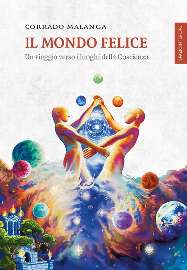 Il Mondo Felice - Un viaggio verso i luoghi della Coscienza - cover