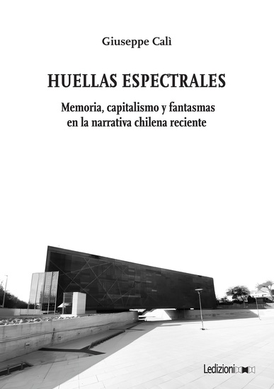 Huellas espectrales - Memoria capitalismo y fantasmas en la narrativa chilena reciente - cover