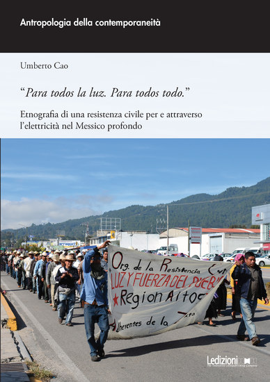 "Para todos la luz Para todos todo" - Etnografia di una resistenza civile per e attraverso l'elettricità nel Messico profondo - cover