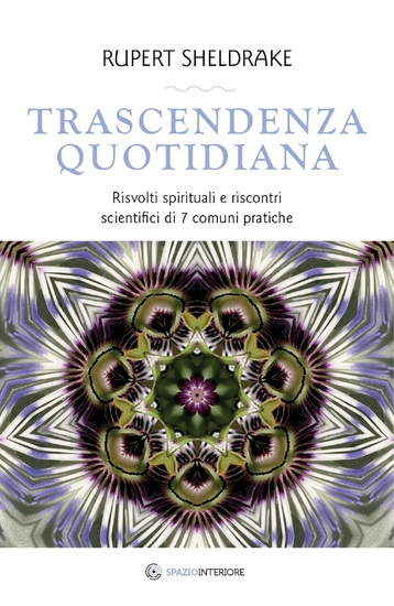 Trascendenza quotidiana - Risvolti spirituali e riscontri scientifici di 7 comuni pratiche - cover