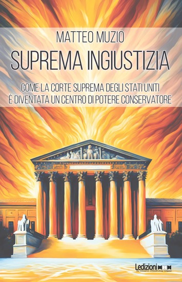 Suprema ingiustizia - Come la Corte Suprema degli Stati Uniti è diventata un centro di potere conservatore - cover