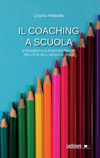 Il coaching a scuola - Strumento di empowerment nell'età dell'adolescenza - cover