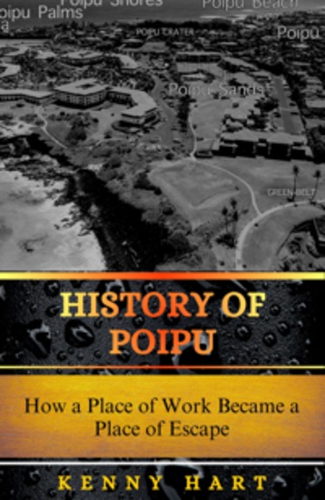 History of Poipu - How a Place of Work Became a Place of Escape - cover