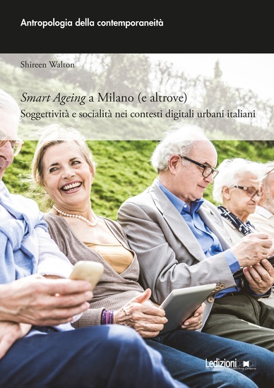 Smart Ageing a Milano (e altrove) - Soggettività e socialità nei contesti digitali urbani italiani - cover