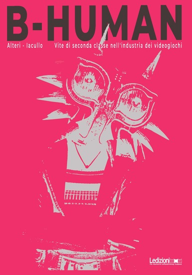 B-Human - Vite di seconda classe nell'industria dei videogiochi - cover