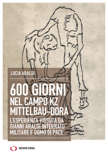 600 giorni nel campo KZ Mittelbau-Dora L'esperienza vissuta da Gianni Araldi internato militare e uomo di pace - cover