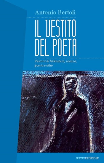 Il vestito del poeta - Percorsi di letteratura scienza poesia e altro - cover