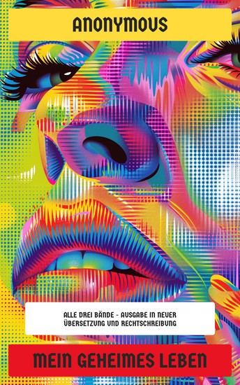 Mein geheimes Leben - Alle drei Bände - Ausgabe in neuer Übersetzung und Rechtschreibung - cover