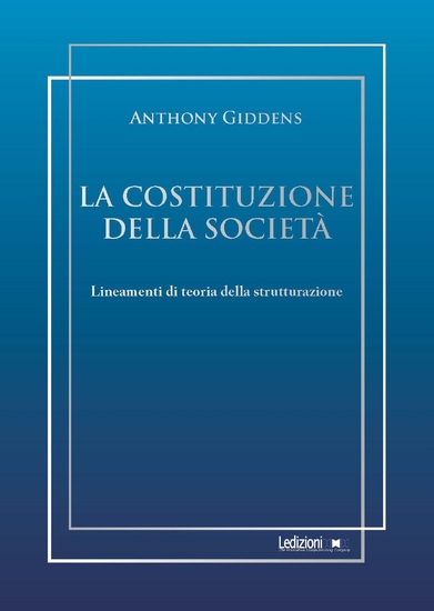 La costituzione della società - Lineamenti di teoria della strutturazione - cover