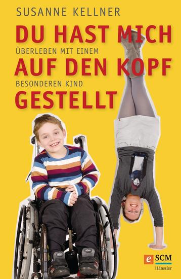 Du hast mich auf den Kopf gestellt - Überleben mit einem besonderen Kind - cover
