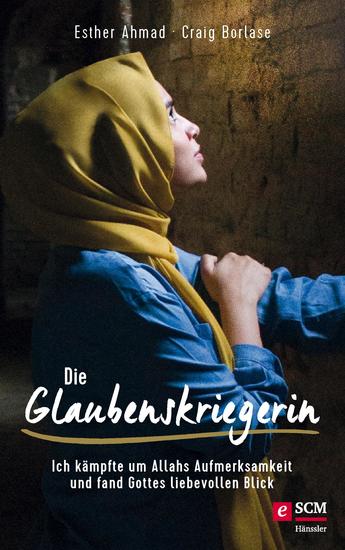 Die Glaubenskriegerin - Ich kämpfte um Allahs Aufmerksamkeit und fand Gottes liebevollen Blick - cover