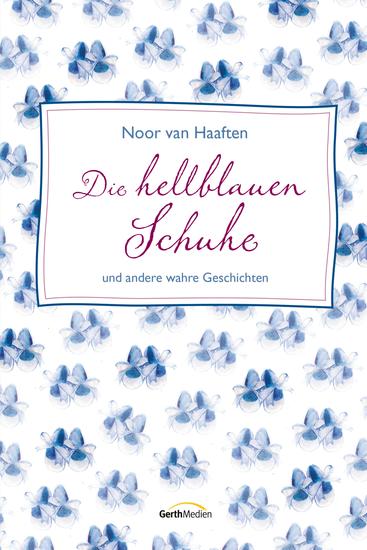 Die hellblauen Schuhe - und andere wahre Geschichten - cover