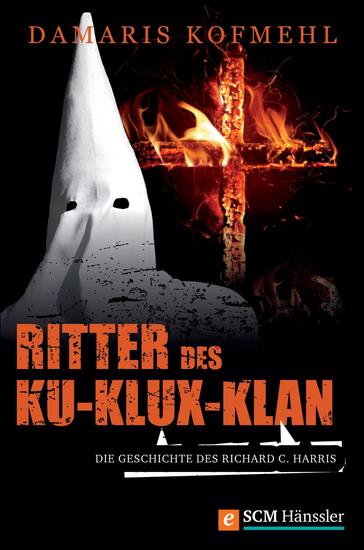 Ritter des Ku-Klux-Klan - Die Geschichte des Richard C Harris - cover