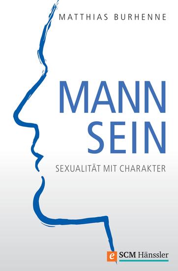 Mann sein - Sexualität mit Charakter - cover