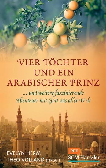 Vier Töchter und ein arabischer Prinz - und weitere faszinierende Abenteuer mit Gott aus aller Welt - cover