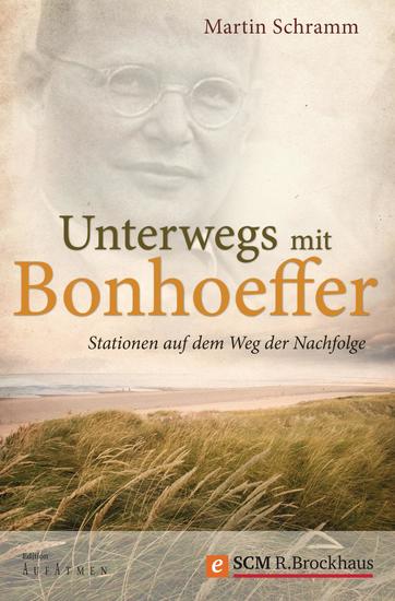 Unterwegs mit Bonhoeffer - Stationen auf dem Weg der Nachfolge - cover