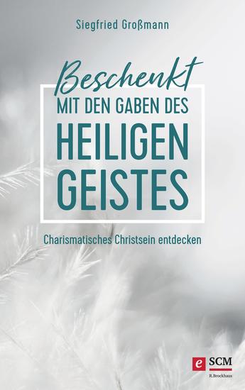 Beschenkt mit den Gaben des Heiligen Geistes - Charismatisches Christsein entdecken - cover