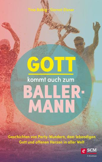Gott kommt auch zum Ballermann - Geschichten von Party-Wundern dem lebendigen Gott und offenen Herzen in aller Welt - cover