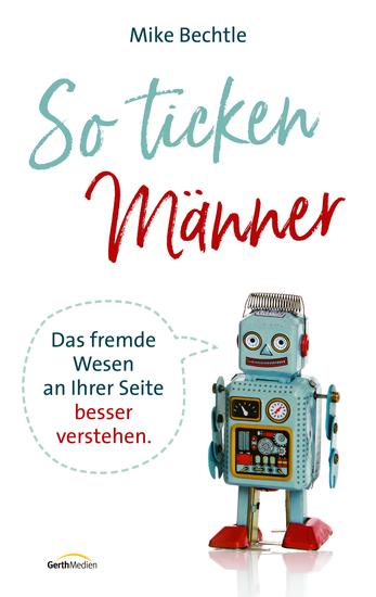 So ticken Männer - Das fremde Wesen an Ihrer Seite besser verstehen - cover