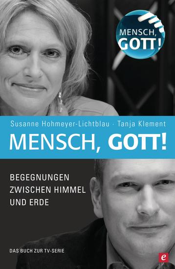 Mensch Gott! - Begegnungen zwischen Himmel und Erde - cover
