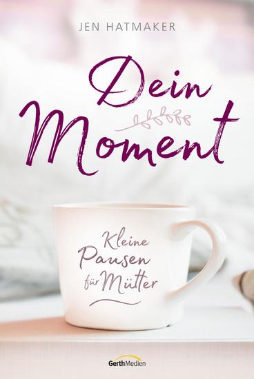 Dein Moment - Kleine Pausen für Mütter - cover