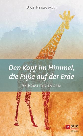 Den Kopf im Himmel die Füße auf der Erde - 55 Ermutigungen - cover