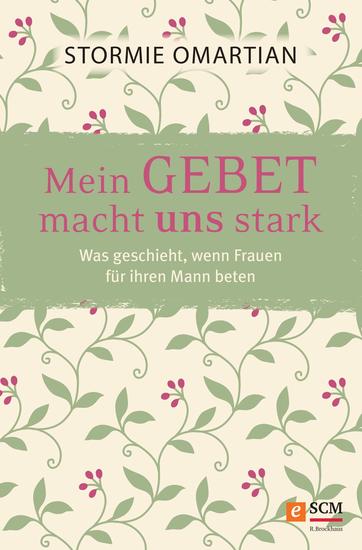 Mein Gebet macht uns stark - Was geschieht wenn Frauen für ihren Mann beten - cover