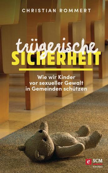Trügerische Sicherheit - Wie wir Kinder vor sexueller Gewalt in Gemeinden schützen - cover