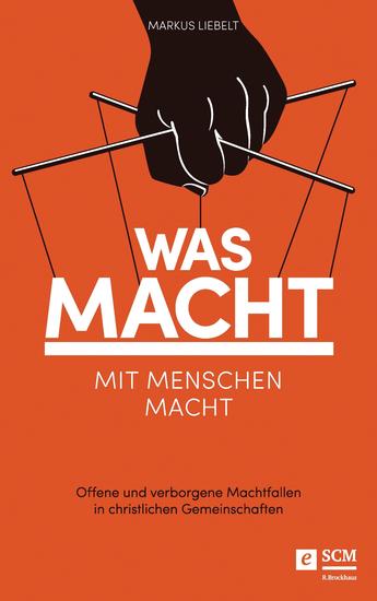 Was Macht mit Menschen macht - Offene und verborgene Machtfallen in christlichen Gemeinschaften - cover