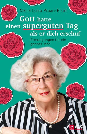 Gott hatte einen superguten Tag als er dich erschuf - Ermutigungen für ein ganzes Jahr - cover