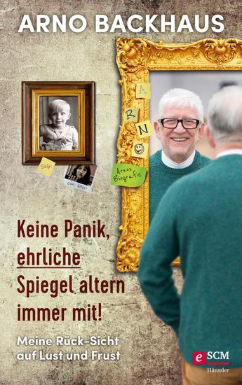 Keine Panik ehrliche Spiegel altern immer mit! - Meine Rück-Sicht auf Lust und Frust - cover