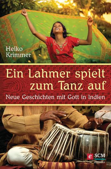 Ein Lahmer spielt zum Tanz auf - Neue Geschichten mit Gott in Indien - cover