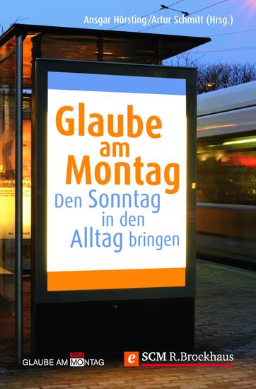 Glaube am Montag - Den Sonntag in den Alltag bringen Impulse für die Woche - cover
