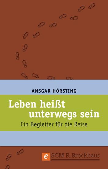 Leben heißt unterwegs sein - Ein Begleiter für die Reise - cover