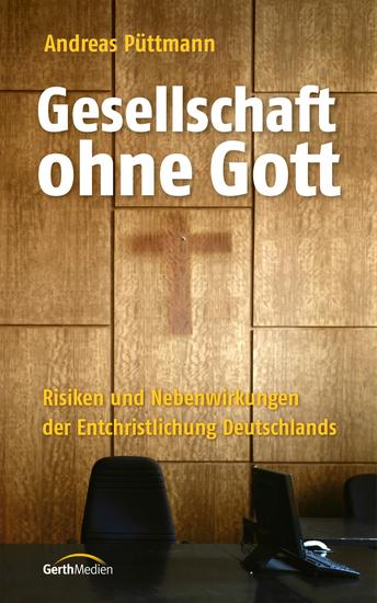 Gesellschaft ohne Gott - Risiken und Nebenwirkungen der Entchristlichung Deutschlands - cover